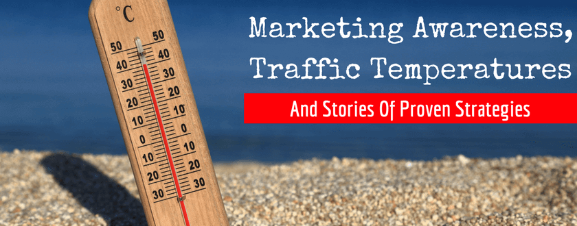 Marketing Awareness, Traffic Temperature and Stories