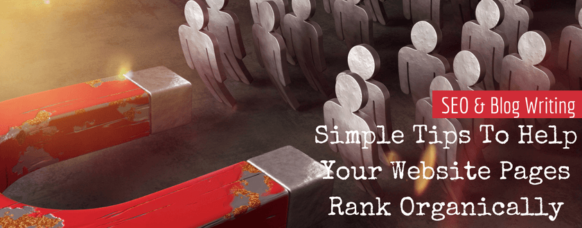 SEO and Blog Writing| Simple Tips To Help Your Website Pages Rank Organically
